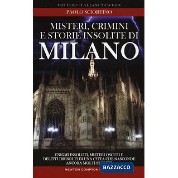 Misteri, crimini e storie insolite di Milano