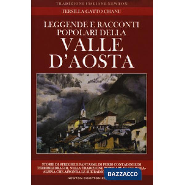 Leggende e racconti popolari della Valle d'Aosta. Storie di streghe e fantasmi, di furbi contadini e di terribili draghi, nella 