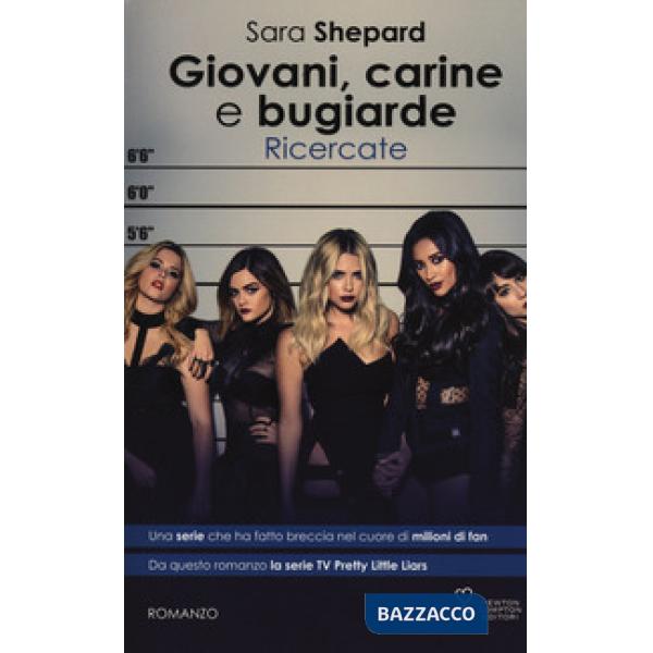 Giovani, carine e bugiarde. Ricercate