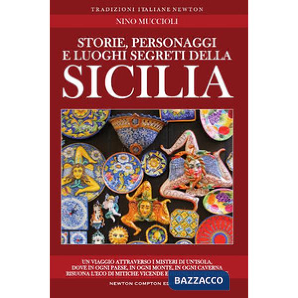 Storie, personaggi e luoghi segreti della Sicilia