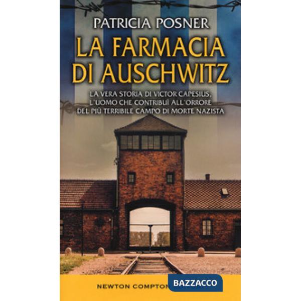 Farmacia di Auschwitz. La vera storia di Victor Capesius, l'uomo che contribuì all'orrore del più terribile campo di morte nazis