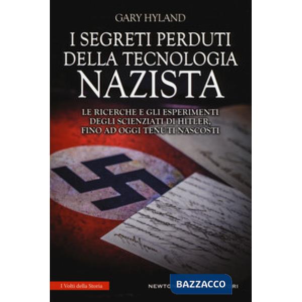 Segreti perduti della tecnologia nazista. Le ricerche e gli esperimenti degli sc
