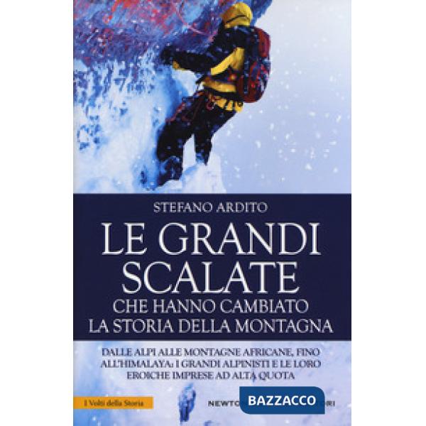 Grandi scalate che hanno cambiato la storia della montagna (Le)