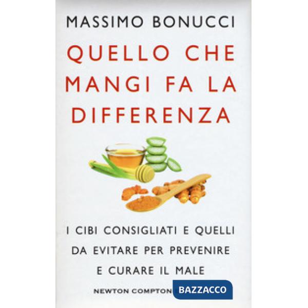 Quello che mangi fa la differenza. I cibi consigliati e quelli da evitare per prevenire e curare il male