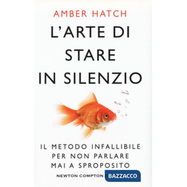 Arte di stare in silenzio. Il metodo infallibile per non parlare mai a sproposito (L')