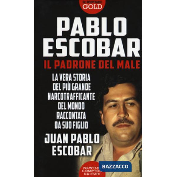 Pablo Escobar. Il padrone del male
