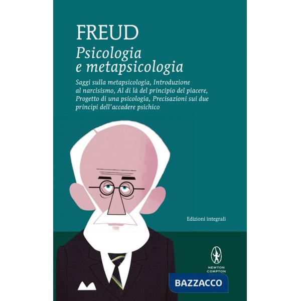 Psicologia e metapsicologia. Saggi sulla metapsicologia. Introduzione al narcisismo. Al di là del principio del piacere. Progett