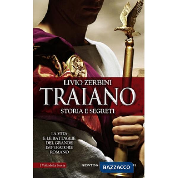 Traiano. Storia e segreti