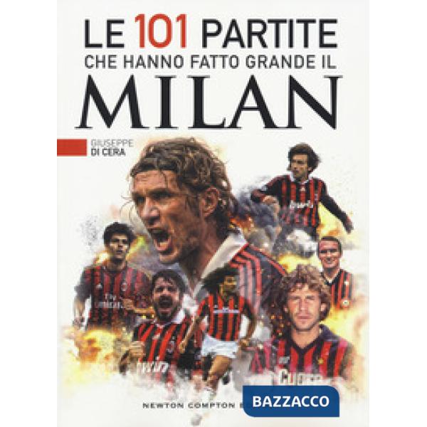 101 partite che hanno fatto grande il Milan (Le)