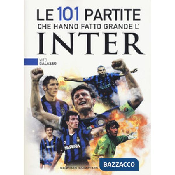 101 partite che hanno fatto grande l'Inter (Le)
