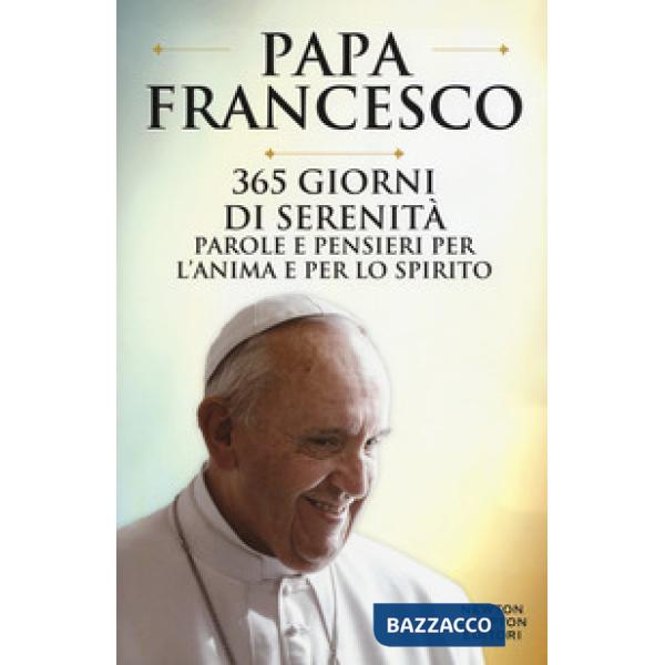 365 giorni di serenità. Parole e pensieri per l'anima e per lo spirito