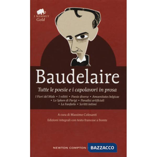Tutte le poesie e i capolavori in prosa. Testo francese a fronte. Ediz. integrale