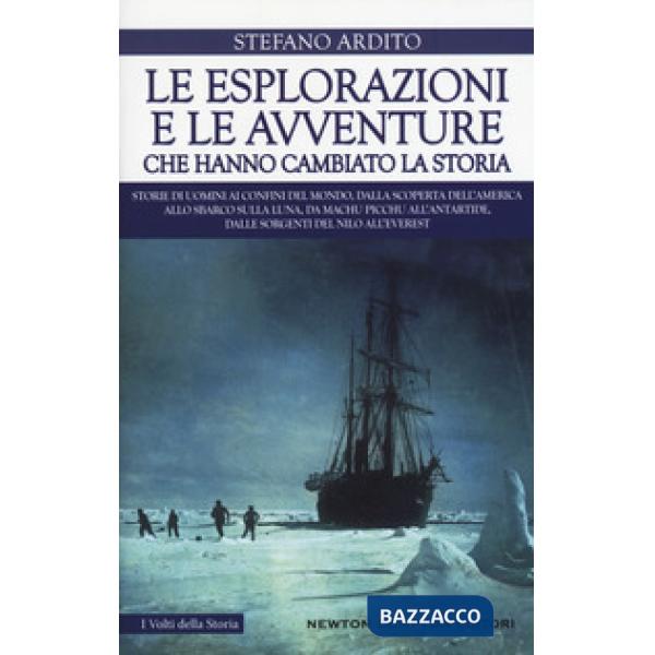 Esplorazioni e le avventure che hanno cambiato la storia (Le)
