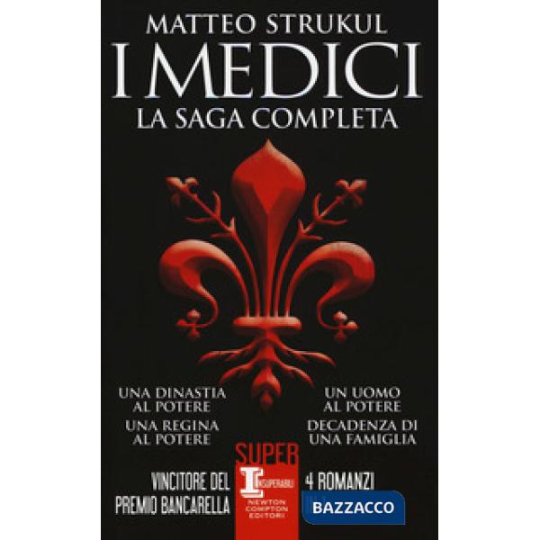 Medici. La saga completa: Una dinastia al potere-Una regina al potere-Un uomo al potere-Decadenza di una famiglia (I)