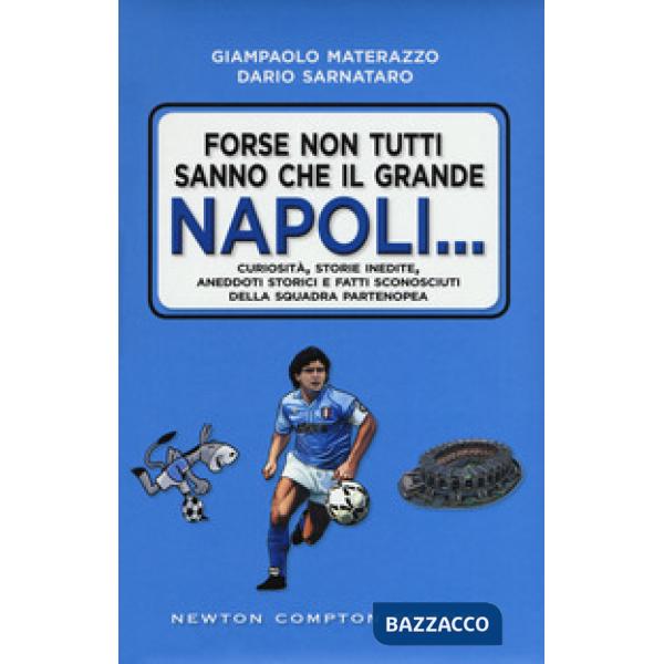 Forse non tutti sanno che il grande Napoli... Curiosità, storie inedite, aneddoti storici e fatti sconosciuti della squadra part