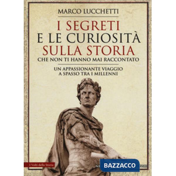Segreti e le curiosità sulla storia che non ti hanno mai raccontato (I)