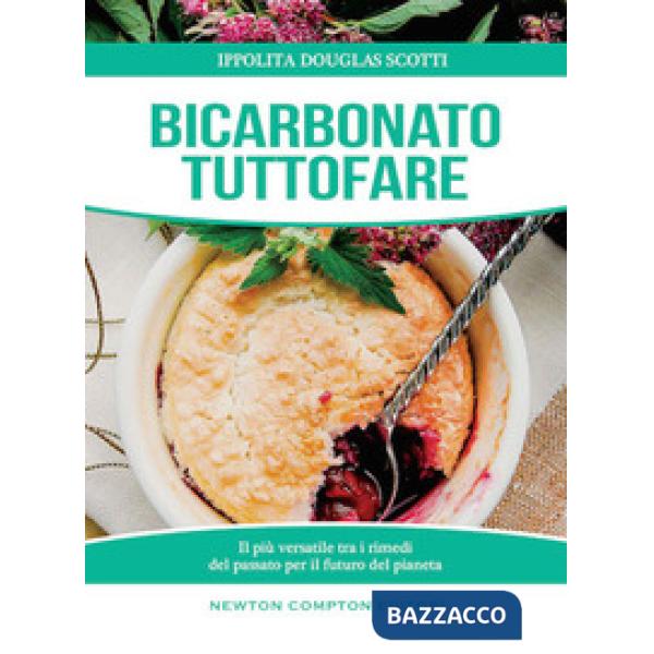 Bicarbonato tuttofare. Il più versatile tra i rimedi del passato per il futuro d
