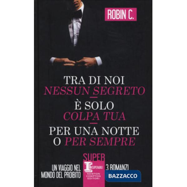 Tra di noi nessun segreto-È solo colpa tua-Per una notte o per sempre