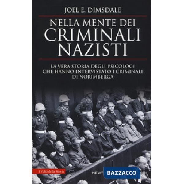 Nella mente dei criminali nazisti. La vera storia degli psicologi che hanno intervistato i criminali di Norimberga