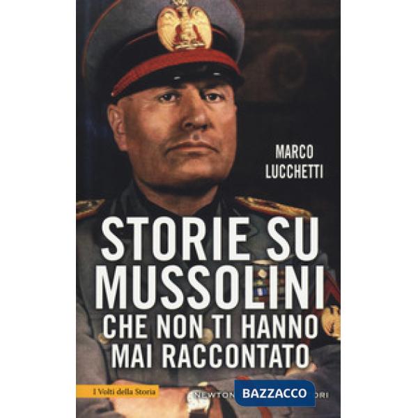 Storie su Mussolini che non ti hanno mai raccontato