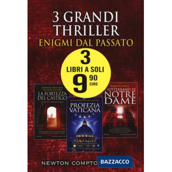 3 grandi thriller. Enigmi dal passato: La fortezza del castigo-Profezia vaticana-I sotterranei di Notre-Dame
