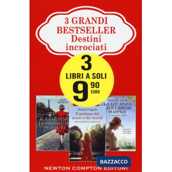 3 grandi bestsellers. Destini incrociati: Il giardino dei profumi perduti-Il profumo del mosto e dei ricordi-La locanda degli am