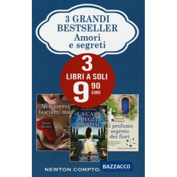 Amori e segreti: La casa degli scandali-Non vorrei lasciarti mai-Il profumo segreto dei fiori