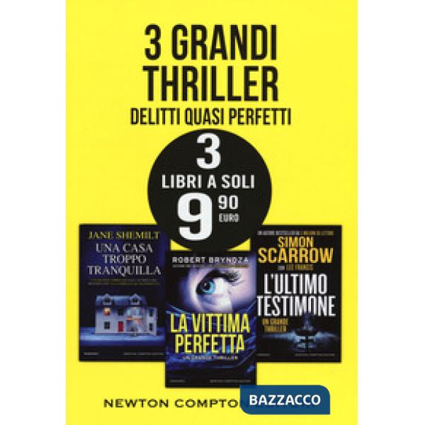3 grandi thriller. Delitti quasi perfetti: Una casa troppo tranquilla-La vittima perfetta-L'ultimo testimone