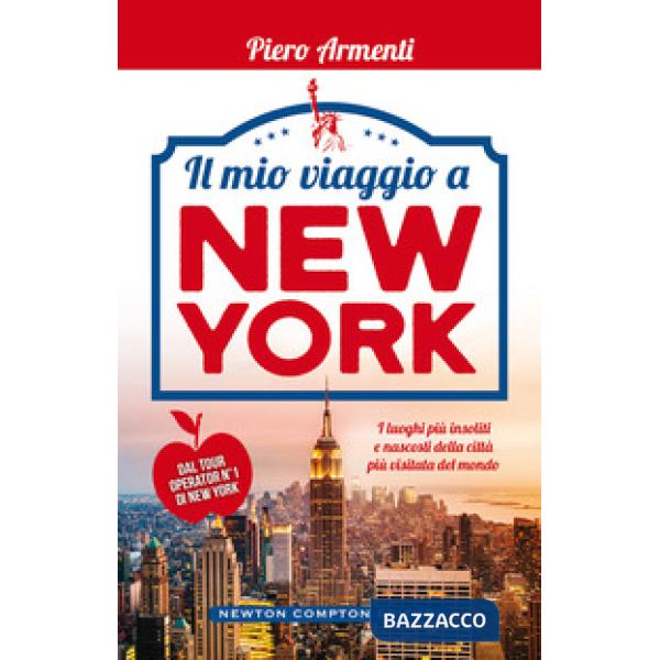 Mio viaggio a New York. I luoghi più insoliti della Grande Mela! (Il)