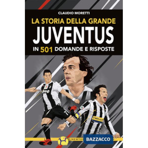Storia della grande Juventus in 501 domande risposte (La)