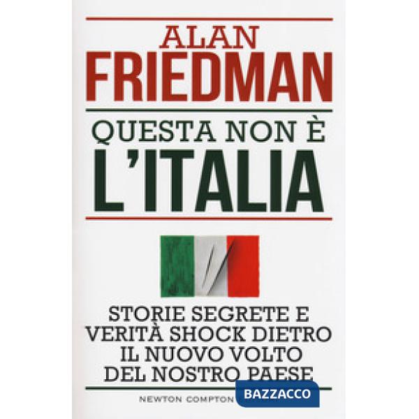 Questa non è l'Italia. Storie segrete e verità shock dietro il nuovo volto del nostro Paese