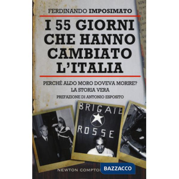 55 giorni che hanno cambiato l'Italia. Perché Aldo Moro doveva morire? La storia vera (I)