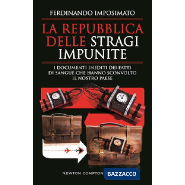 Repubblica delle stragi impunite. I documenti inediti dei fatti di sangue che hanno sconvolto il nostro Paese (La)