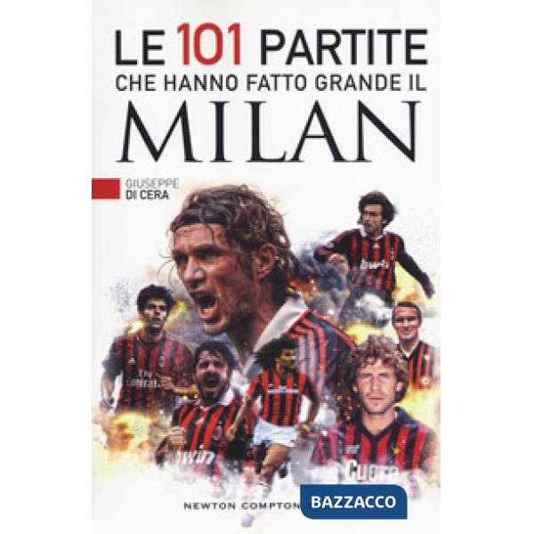 101 partite che hanno fatto grande il Milan (Le)
