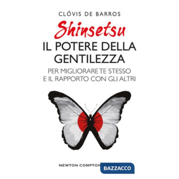 Shinsetsu. Il potere della gentilezza. Per migliorare te stesso e il rapporto co