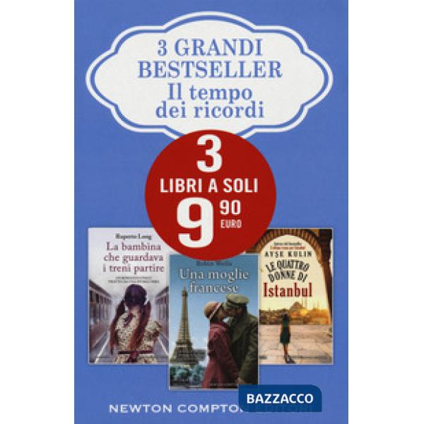 Tempo dei ricordi: La bambina che guardava i treni partire-Una moglie francese-Le quattro donne di Istanbul (Il)