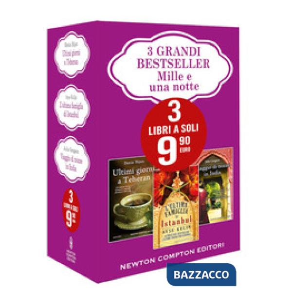 3 grandi bestseller. Mille e una notte: Ultimi giorni a Teheran-L'ultima famiglia di Istanbul-Viaggio di nozze in India