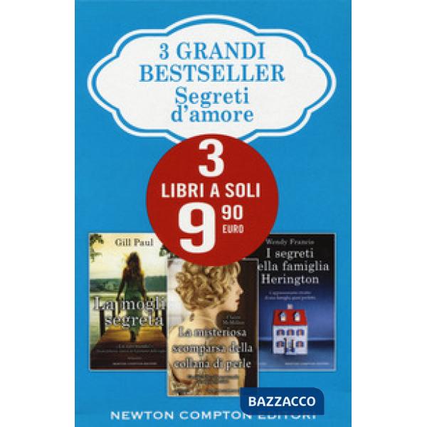 3 grandi bestseller. Segreti d'amore: La moglie segreta-La misteriosa scomparsa della collana di perle-I segreti della famiglia 