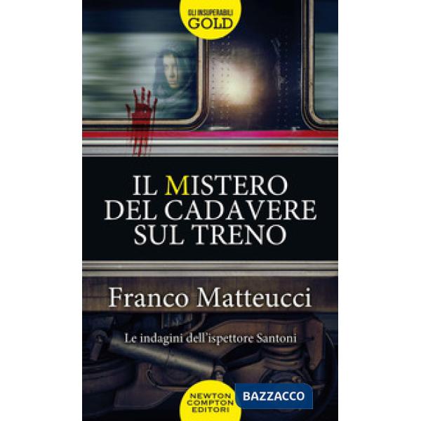 Mistero del cadavere sul treno. Le indagini dell'ispettore Santoni (Il)