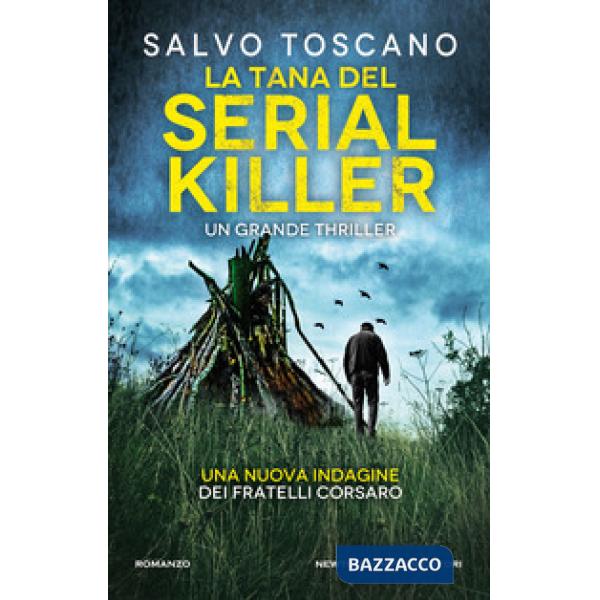Tana del serial killer. Una nuova indagine dei fratelli Corsaro (La)