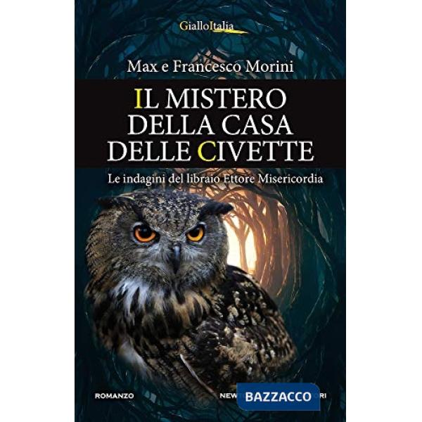 Mistero della casa delle civette. Le indagini del libraio Ettore Misericordia (Il)