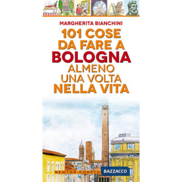 101 cose da fare a Bologna almeno una volta nella vita