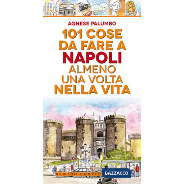 101 cose da fare a Napoli almeno una volta nella vita
