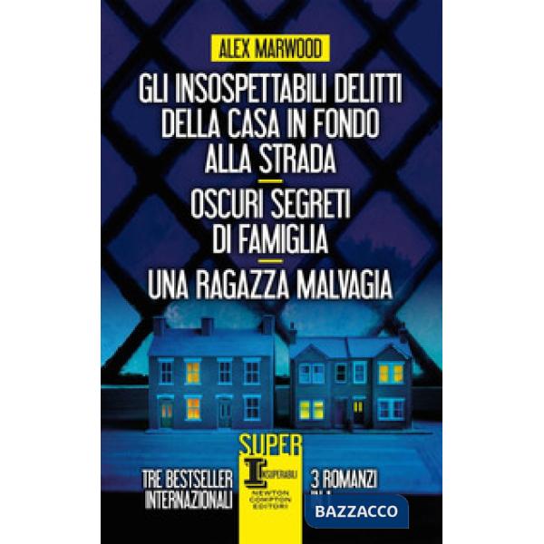 Insospettabili delitti della casa in fondo strada-Oscuri segreti di famiglia-Una ragazza malvagia (Gli)