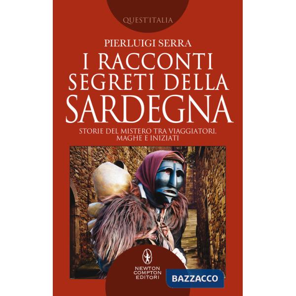 Racconti segreti della Sardegna. Storie del mistero tra viaggiatori, maghi e iniziati (I)
