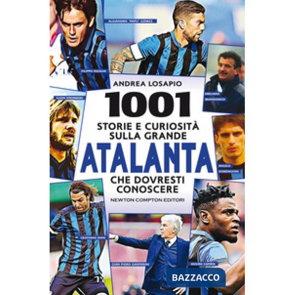 1001 storie e curiosità sulla grande Atalanta che dovresti conoscere
