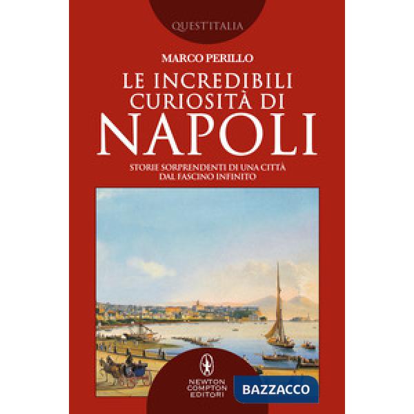 Incredibili curiosità di Napoli (Le)