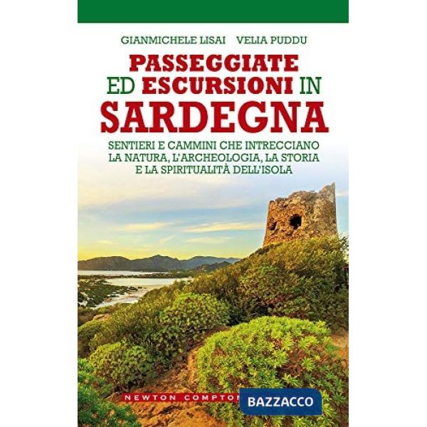 Passeggiate ed escursioni in Sardegna. Sentieri e cammini che intrecciano la natura, l'archeologia, la storia e la spiritualità 