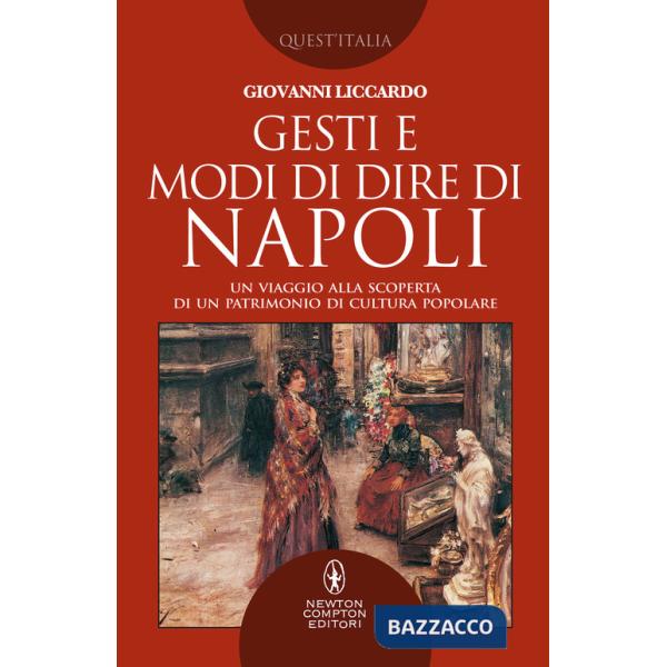 Gesti e modi di dire di Napoli. Un viaggio alla scoperta di un patrimonio di cultura popolare