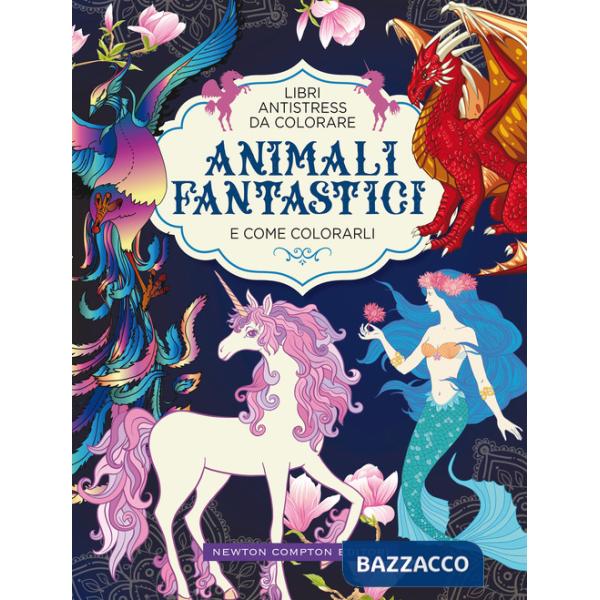 Animali fantastici e come colorarli. Libri antistress da colorare